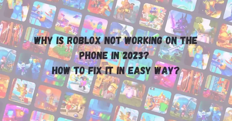 Why is Roblox Not Working On the Phone in 2023? How to Fix it in Easy Way?