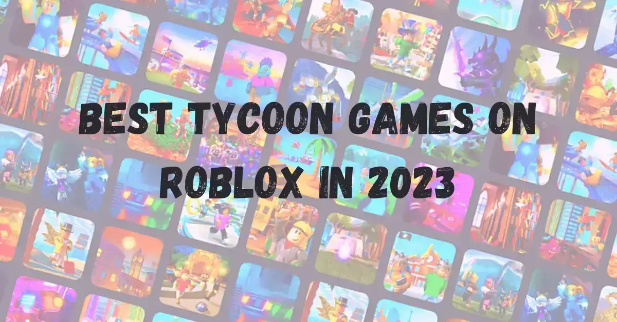 Best Tycoon games on Roblox - therblxworld.com