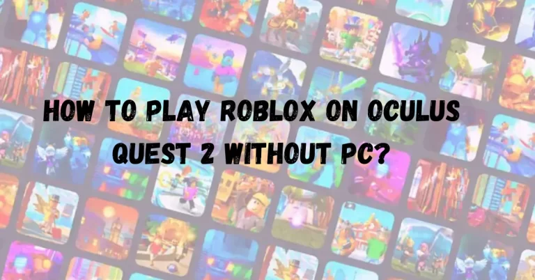 How to Play Roblox on Oculus Quest 2 Without PC? | Unleashing Roblox VR Support for Limitless Gaming